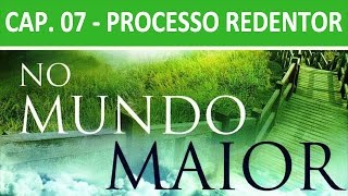 No Mundo Maior  Cap 07  Processo Redentor [upl. by O'Meara]