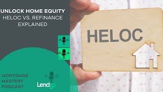 Unlocking Home Equity HELOC vs Refinance Explained Full Video [upl. by Aronas111]