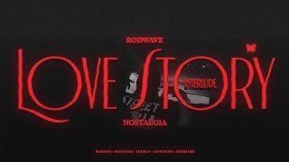 Rod Wave  Love Story  Interlude Official Audio [upl. by Harvey]