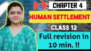 CH 4 Human settlement class 12  Revision  Geography NCERT [upl. by Xilef316]