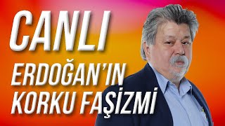 CANLI  Erdoğanın Korku Faşizmi [upl. by Gnilrad248]