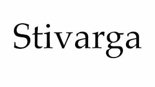 How to Pronounce Stivarga [upl. by Enerak918]