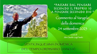 Commento al Vangelo del 24 settembre 2023  Venticinquesima domenica del Tempo ordinario anno A [upl. by Shalom]