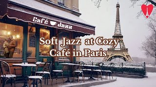 Elegant and Soft Jazz Instrumental Music at Cozy Café in Paris 💘 [upl. by Eeluj590]