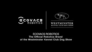 ECOVACS Partners with the 2023 Westminster Kennel Club Dog Show [upl. by Isiah]