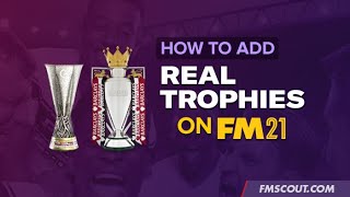 How to Add Real Trophies In Football Manager 2021 [upl. by Lucian850]