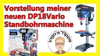 Meine neue Standbohrmaschine DP18Vario von scheppach Aufbau und erster Eindruck  IngosTipps [upl. by Ahsap72]