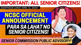 ✅ IMPORTANT NCSC OFFICIAL ANNOUNCEMENT PARA SA LAHAT NG SENIOR CITIZENS SA BANSA PUBLIC ADVISORY [upl. by Adnahs]