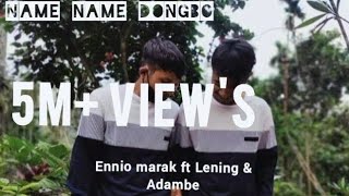 Name Name Dongbo  Lening Sangma Ft Adambe Sangma  Official Video Music Prod Ennio Marak [upl. by Treblihp]