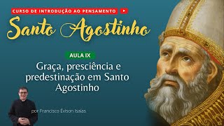 Graça presciência e predestinação em Santo Agostinho  AULA IX [upl. by Stoneman]