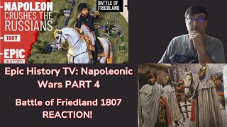 Epic History TV Napoleonic Wars Part 4 REACTION Battle of Friedland 1807 [upl. by Ambrogio]