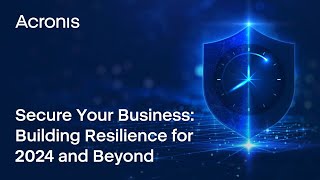 Secure Your Business Building Resilience for 2024 and Beyond [upl. by Nahta]