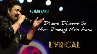 Dheere Dheere Se Meri Zindagi Mein Aana  Lyrics  Kumar Sanu  Anuradha Paudwal [upl. by Thurlough]