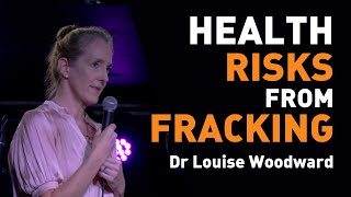 Health Impacts of Fracking for Gas  Dr Louise Woodward [upl. by Lainad]