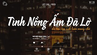 Tình Nồng Ấm Đã Lỡ Dù Trái Tim Anh Luôn Mong Chờ Mối Tình Chiều Mưa Bay Lofi  Nhạc Lofi Chill [upl. by Einiar35]