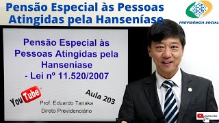 Pensão Especial às Pessoas Atingidas pela Hanseníase  Lei 115202007  Aula 203 Dir Previdenciário [upl. by Ttegdirb]