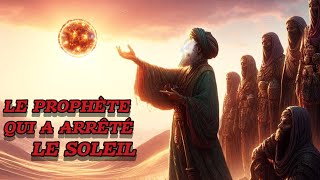 Le prophète qui a contrôlé le SOLEIL par la puissance dAllahYUSHA IBN NUNaleyhi Salam [upl. by Vacuva]