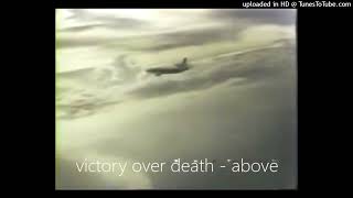 victory over death  above [upl. by Akinirt]