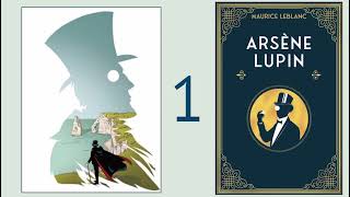 Confessions of Arsene Lupin Leblanc Audiobook Part 1 [upl. by Kingston]