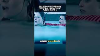 Dos Hermanas Quedaron Atrapadas En Una Piscina Pública Parte 1  Resumen De Películas [upl. by Rolanda]