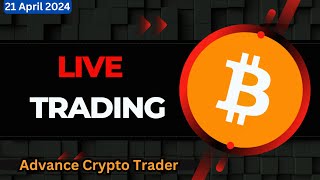 🚨BITCOIN HALVING🤑Bitcoin Live Trading  Bitcoin Live  Live Crypto Trading  21 April 2024 [upl. by Natal]