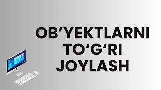 19 bob 1 mavzu Taqdimot Obyektlarni to‘g‘ri joylash [upl. by Natsuj47]