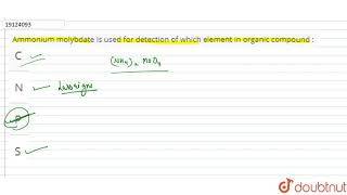 Ammonium molybdate is used for detection of which element in organic compound [upl. by Havard892]