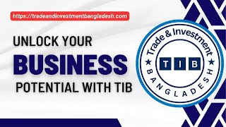 Unlock Your Business Potential with Trade amp Investment Bangladesh TIB [upl. by Hsotnas402]