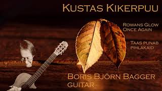 Kustas Kikerpuu Rowans Glow Once Again Taas punab pihlakaid Boris Björn Bagger guitar pihlapuu [upl. by Mutz]