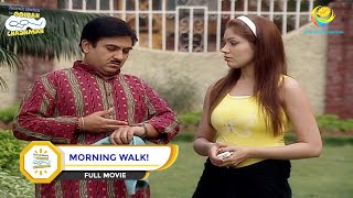 MORNING WALK I FULL MOVIE I Taarak Mehta Ka Ooltah Chashmah [upl. by Alekin]