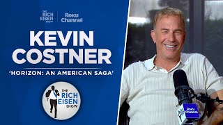 Kevin Costner Talks ‘Horizon An American Saga’ ‘Bull Durham’ amp More w Rich Eisen  Full Interview [upl. by Tigges]