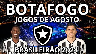 JOGOS DO BOTAFOGO EM AGOSTO  BRASILEIRÃO SÉRIE A 2024 [upl. by Akenor]