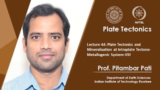 Lecture 44 Plate Tectonics and Mineralisation at Intraplate TectonoMetallogenic SystemVIII [upl. by Gnihc]