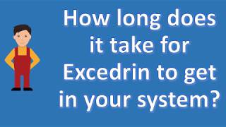 How long does it take for Excedrin to get in your system   Health Channel [upl. by Devland]