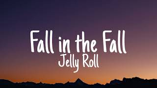 Jelly Roll  Fall in the Fall Lyrics [upl. by Larual]