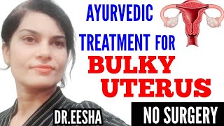 Can Ayurveda Treat Bulky UterusAdenomyosis amp Fibroids  DREESHA ARORA Whatsapp  9814955510 [upl. by Aynatan]