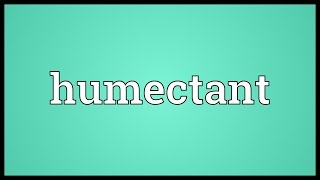 Humectant Meaning [upl. by Allenotna]