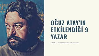 Oğuz Atayın Etkilendiği 9 Yazar [upl. by Cost454]