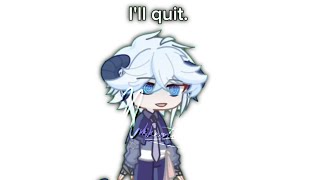 Ill quit  Oc story  check desc [upl. by Natala]