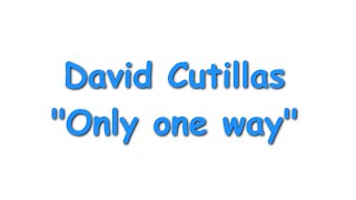 David Cutillas  Only one way [upl. by Corotto445]