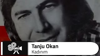 Tanju OKAN  Kadınım [upl. by Wolfgram]