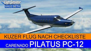 Carenado Pilatus PC12  Kurzer Flug nach Checkliste inkl Cold amp Dark Start ★ MSFS 2020 [upl. by Ekrub]