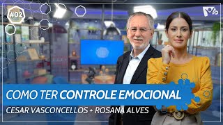 Como ter controle emocional  Dra Rosana Alves e Dr Cesar Vasconcellos  PENSANDO BEM [upl. by Trebeh]