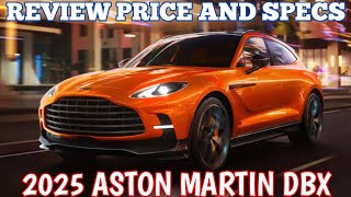 New 2025 Aston Martin DBX  Review Price And Specs [upl. by Anahtor]