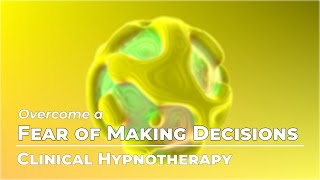 Fear of Decision Making  Fears amp Phobias Month  Clinical Hypnotherapy  Daily Hypnosis [upl. by Nojram]