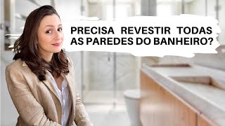 BANHEIRO PRECISA TER REVESTIMENTO ATÉ O TETO EM TODAS AS PAREDES [upl. by Neelyhtak274]