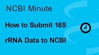 NCBI Minute How to Submit Your 16S rRNA Data to NCBI [upl. by Ailuy812]