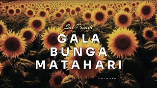 Sal Priadi  Gala Bunga Matahari karaoke [upl. by Diego]