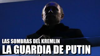 LAS SOMBRAS DEL KREMLIN LA GUARDIA DE PUTIN [upl. by Mommy716]