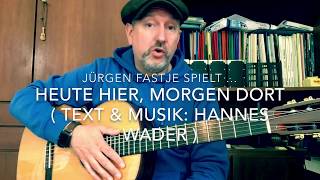 Heute hier Morgen dort  Musik amp Text Hannes Wader  hier gespielt von Jürgen Fastje [upl. by Siramaj]